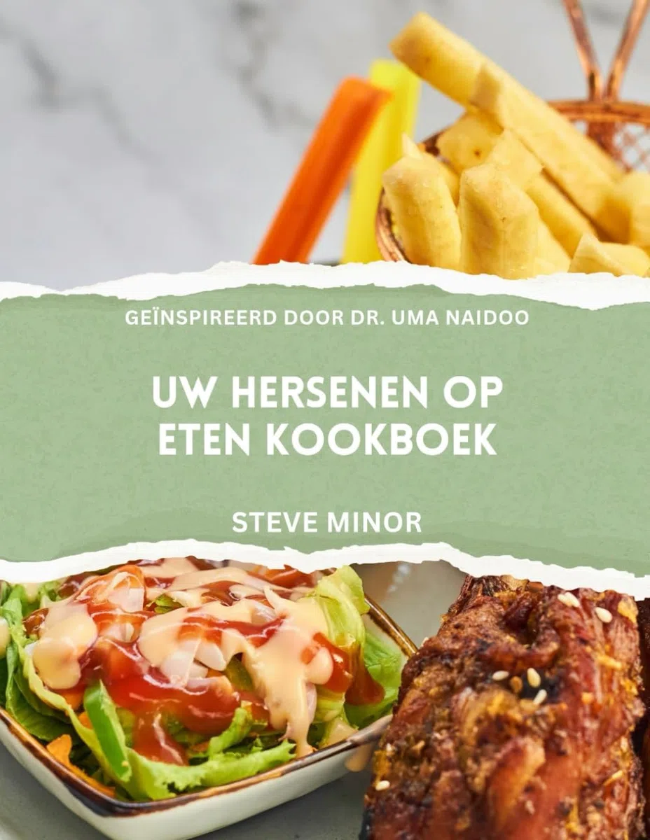 Uw hersenen op eten kookboek: Het voeden van mentaal welzijn, stemming en geheugen met de wetenschap van Voedingspsychiatrie geïnspireerd door Dr Uma Naidoo
