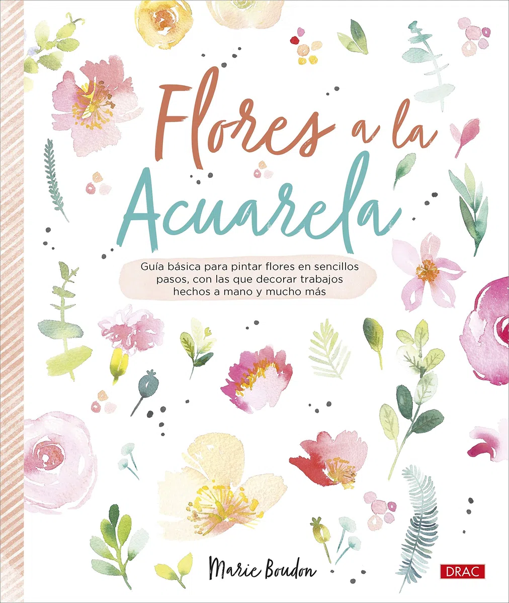 Flores A La Acuarela: Guía básica para pintar flores en sencillos pasos, con los que decorar trabajos hechos a mano y mucho más (TENDENCIAS JUVENILES)