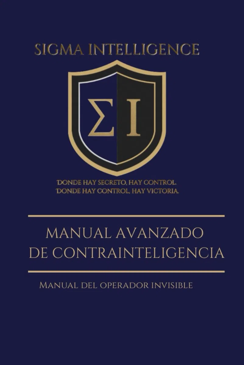 Manual Avanzado de Contrainteligencia: Manual del operador invisible (SIGMA INTELLIGENCE)