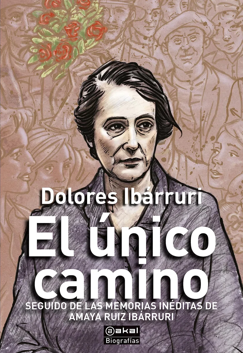 El único camino (seguido de las memorias inéditas de Amaya Ruiz Ibárruri): 17 (Biografías)