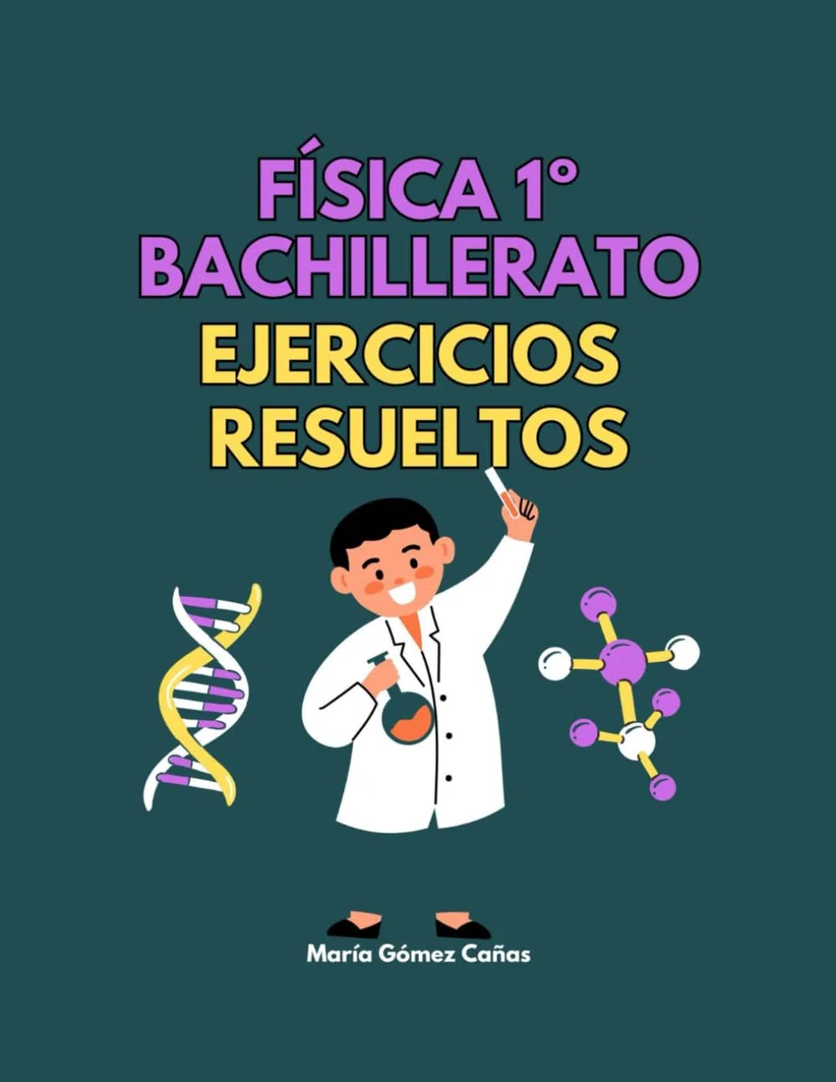 Física 1º Bachillerato Ejercicios resueltos