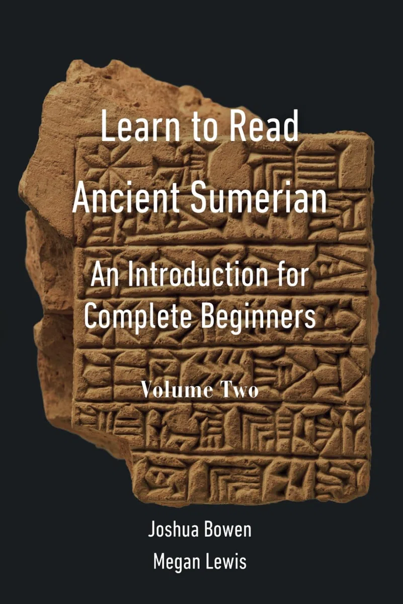 Learn to Read Ancient Sumerian: An Introduction for Complete Beginners, Volume Two