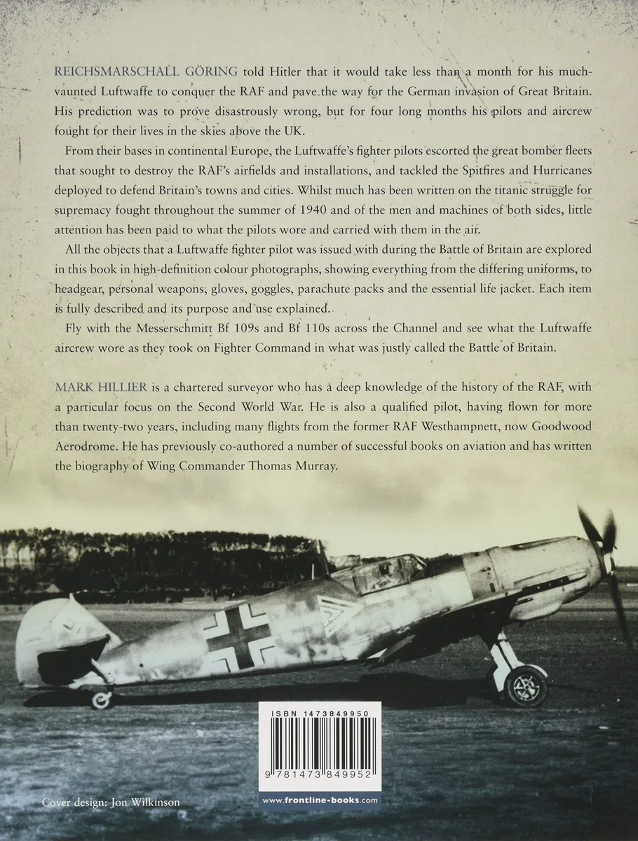 The Luftwaffe Battle of Britain Fighter Pilots' Kitbag: An Ultimate Guide to Uniforms, Arms and Equipment from the Summer of 1940