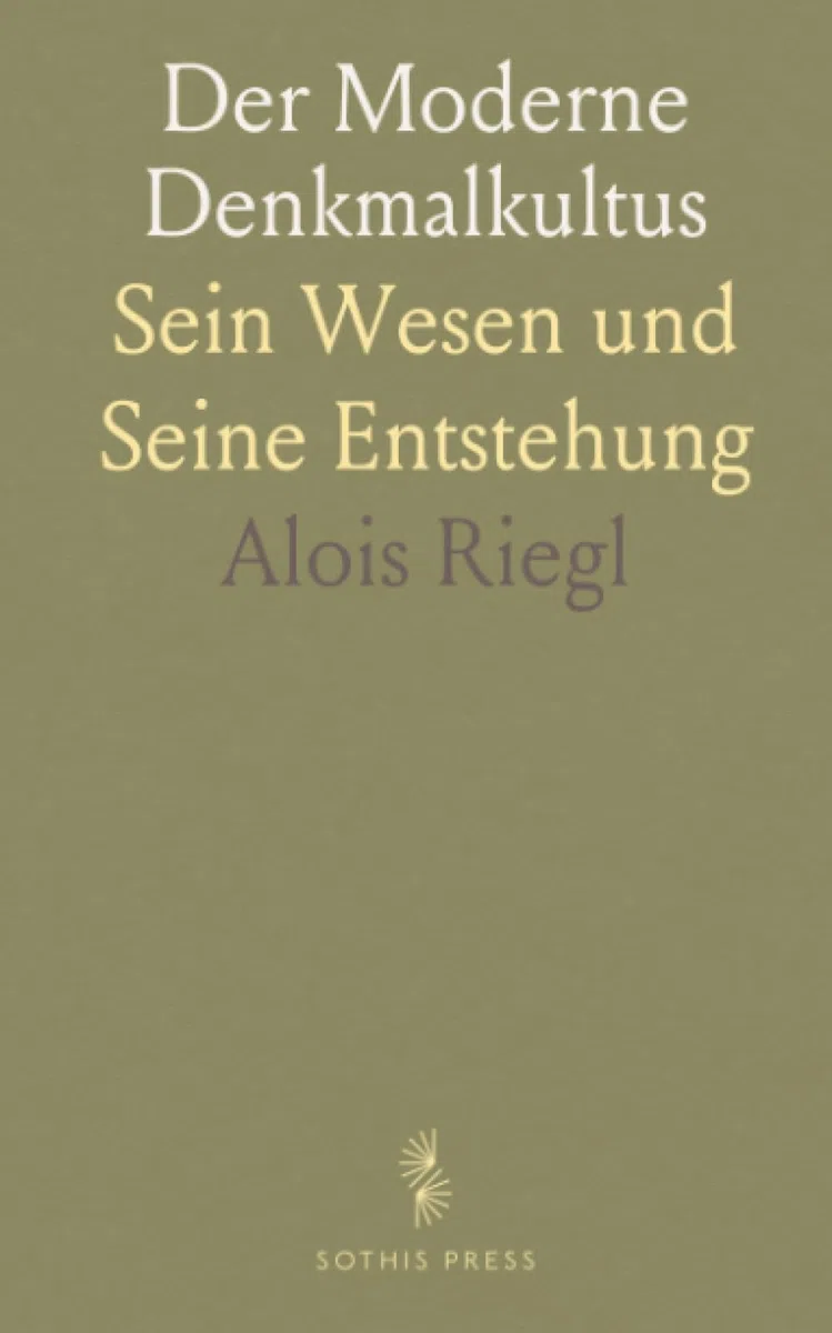 Der Moderne Denkmalkultus: Sein Wesen und Seine Entstehung