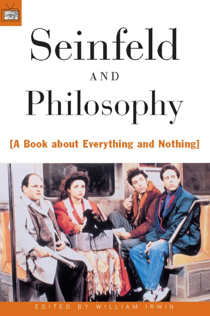 Seinfeld and Philosophy: A Book about Everything and Nothing: 1 (Popular Culture and Philosophy)