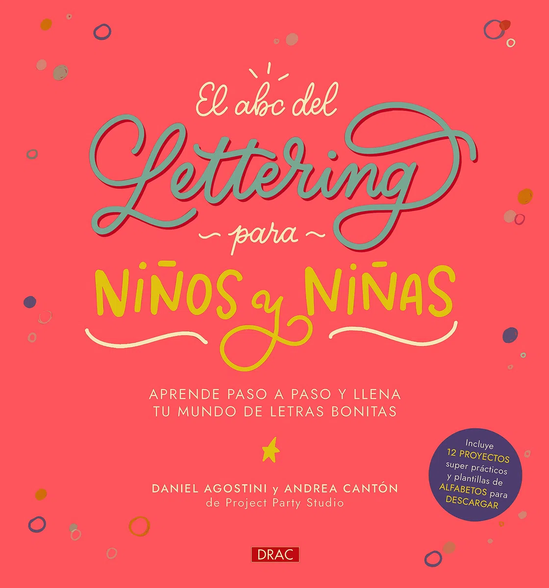 El Abc Del Lettering Para Niños Y Niñas: Aprende paso a paso y llena tu mundo de letras bonitas (SIN COLECCION)