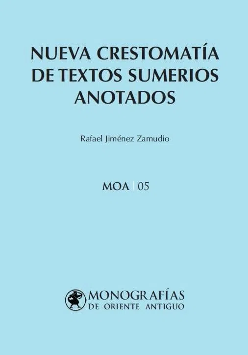 Nueva crestomatía de textos sumerios anotados: 05 (MONOGRAFÍAS DE ORIENTE ANTIGUO (MOA))