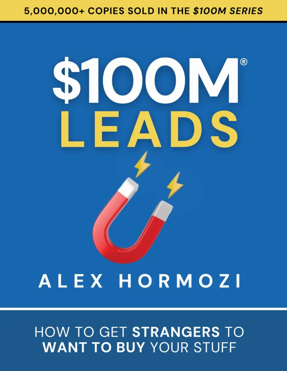 $100M Leads: How to Get Strangers To Want To Buy Your Stuff (Acquisition.com $100M Series)