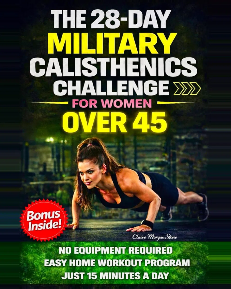 The 28-Day Military Calisthenics Challenge for Women Over 45: A Simple, No-Equipment, Apartment-Proof Program to Build a Strong, Toned, Confident Body in Just 15 Minutes a Day—No Burnout or Injury