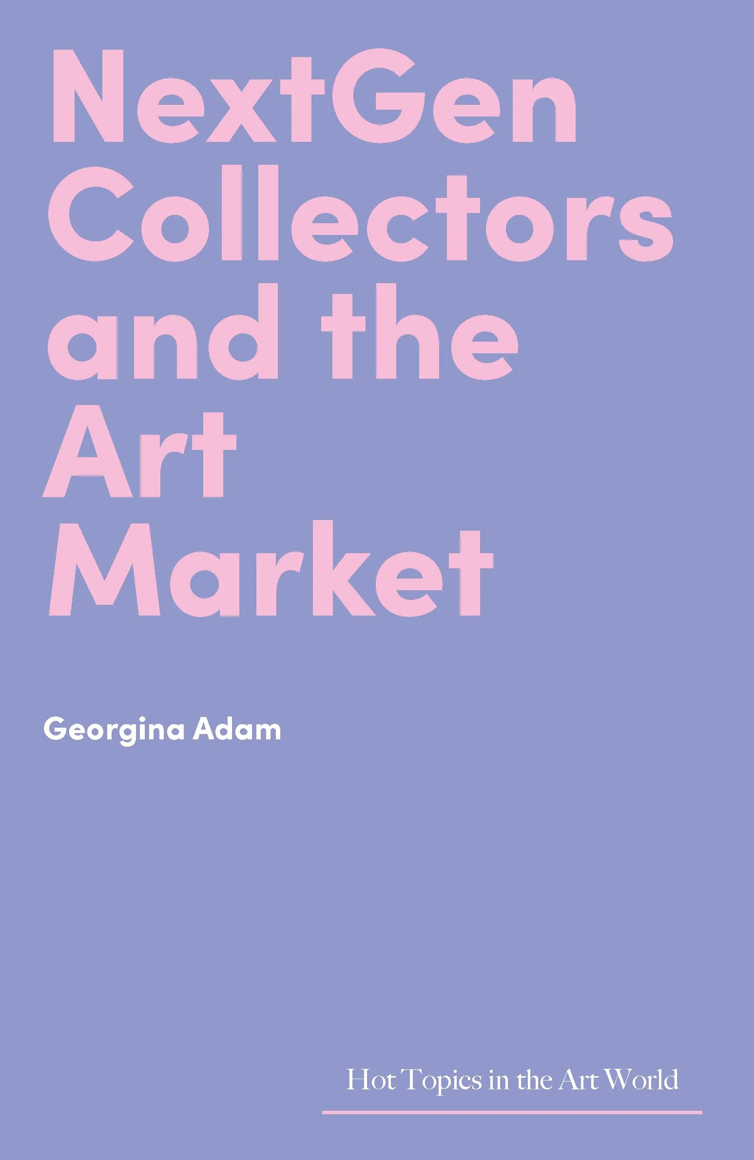 NextGen Collectors and the Art Market (Hot Topics in the Art World)