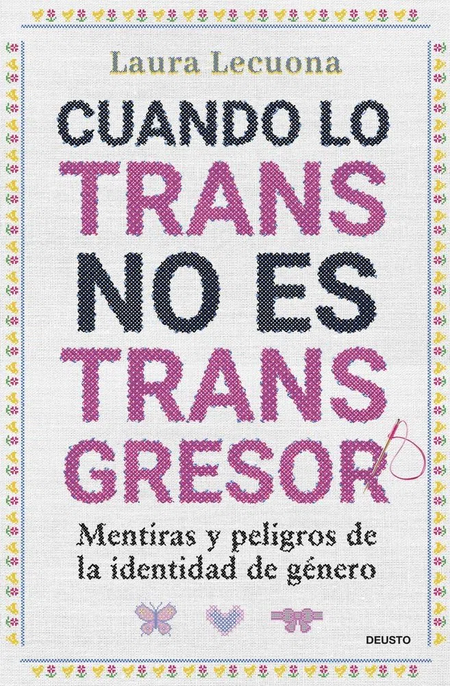 Cuando lo trans no es transgresor: Mentiras y peligros de la identidad de género (Deusto)