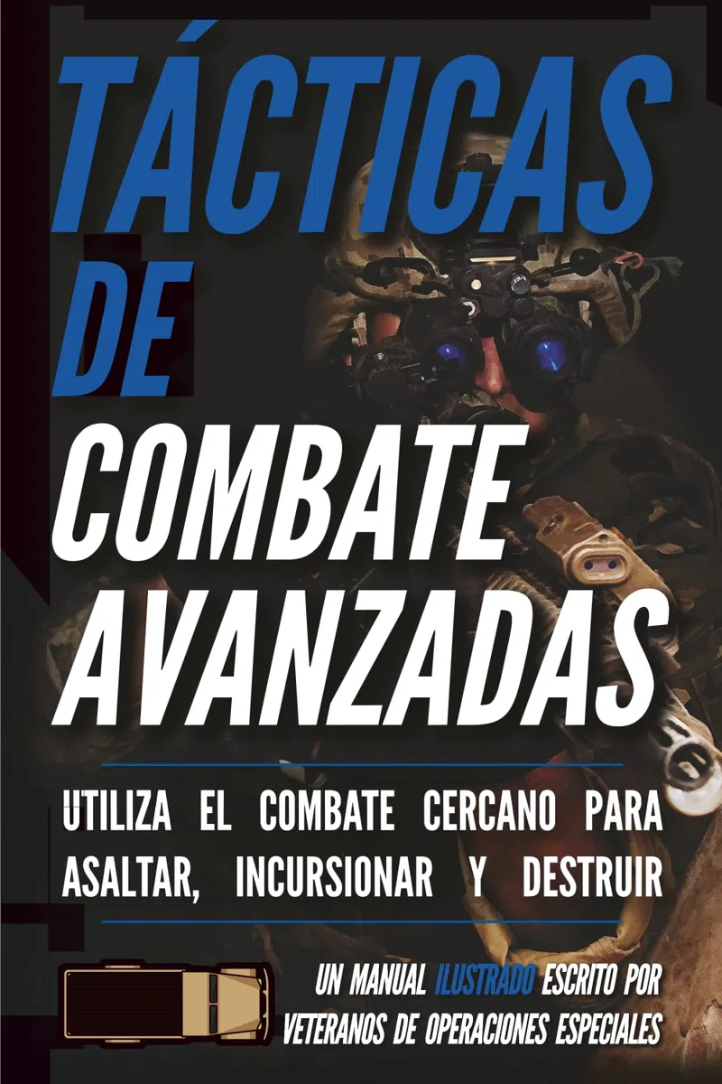 Tácticas de combate avanzadas: Un manual ilustrado (Serie de soldados de las pequeñas unidades)
