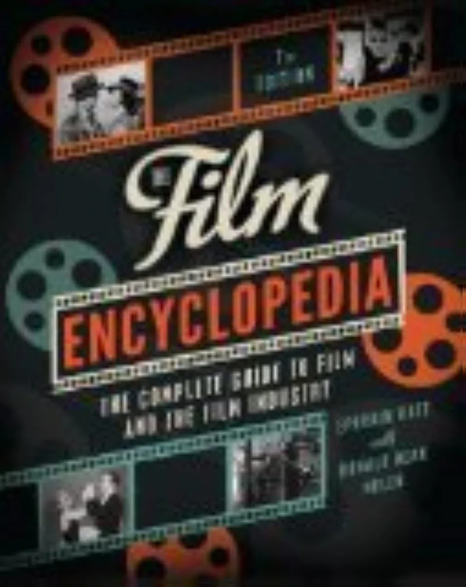 The Film Encyclopedia 7th Edition: The Complete Guide to Film and the Film Industry