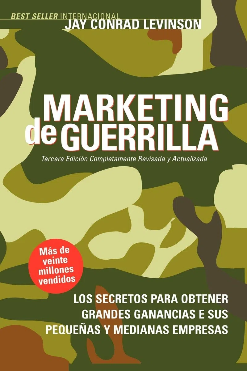 Marketing de Guerrilla: Secretos Para Obtener Grandes Ganancias Con Su Pequena O Mediana Empresa