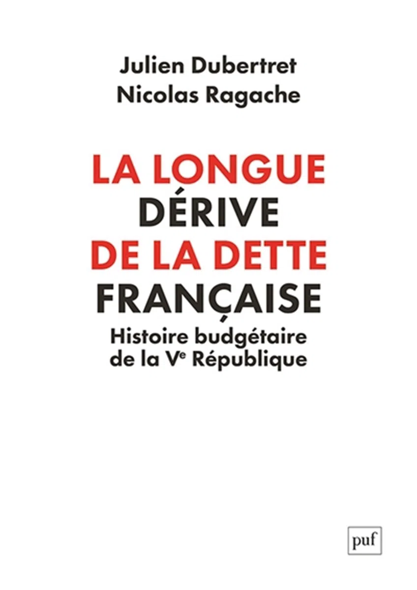 La longue dérive de la dette française: Une histoire budgétaire de la Ve République