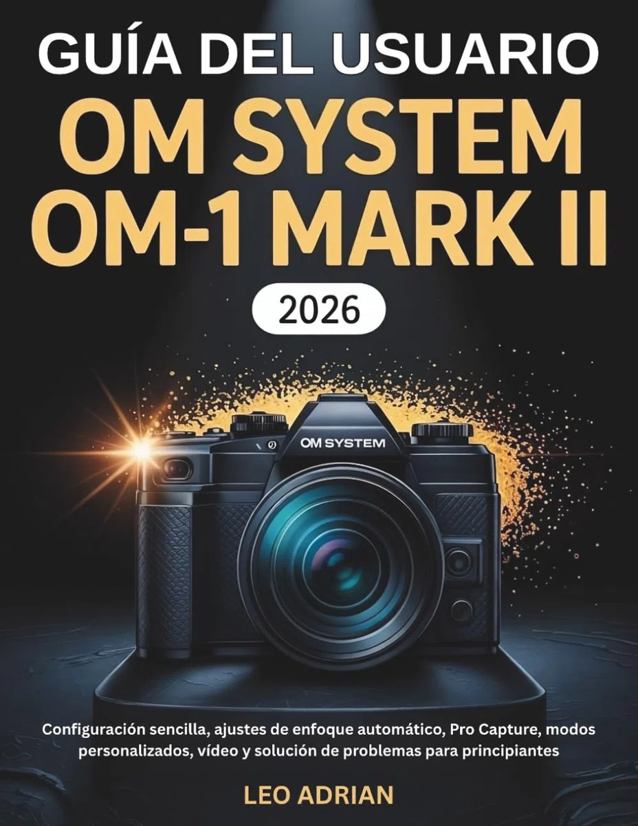 Guía del usuario OM SYSTEM OM-1 Mark II 2026: Configuración sencilla, ajustes de enfoque automático, Pro Capture, modos personalizados, vídeo y solución de problemas para principiantes