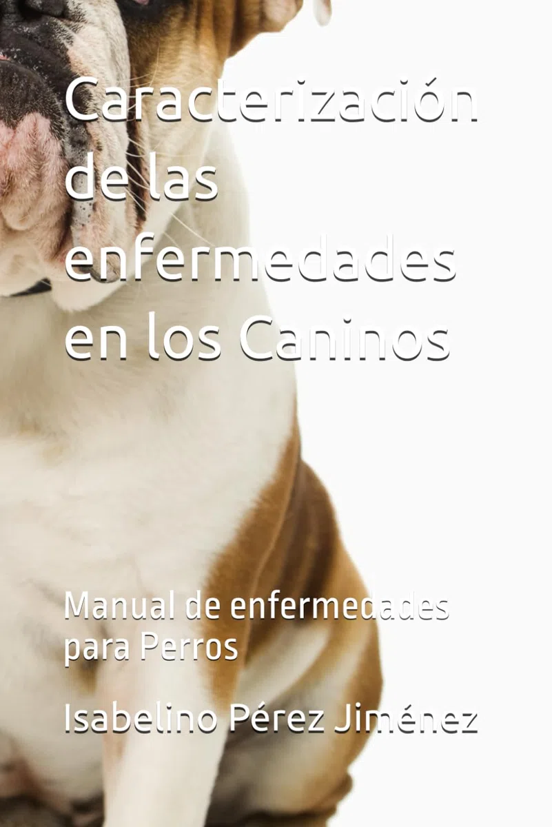 Caracterización de las enfermedades en los Caninos: Manual de enfermedades para Perros