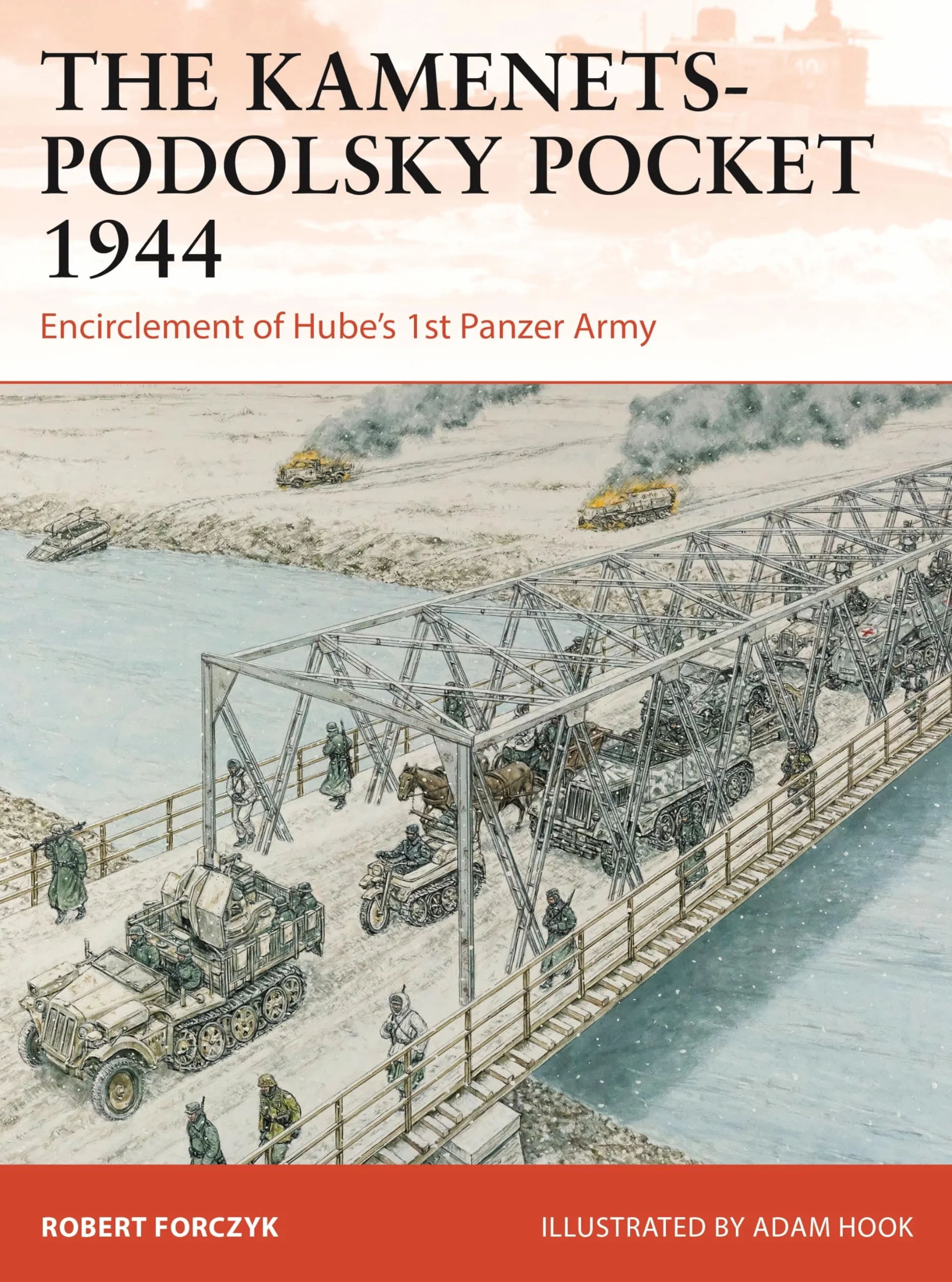 The Kamenets-Podolsky Pocket 1944: Encirclement of Hube’s 1st Panzer Army: 411 (Campaign)