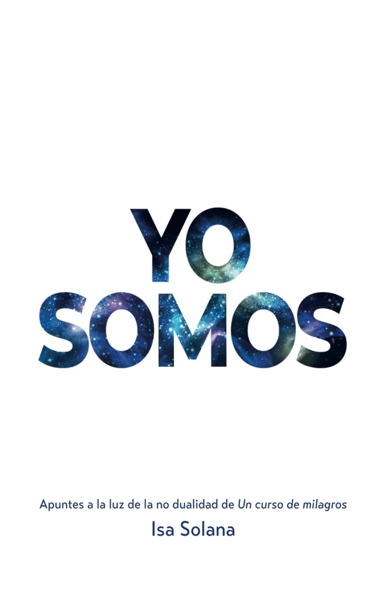 Yo Somos. Apuntes a la luz de la no dualidad de Un curso de milagros: Planteado como una ayuda viva para transitar por Ucdm, consta de un glosario añadido para clarificar algunos conceptos difíciles.