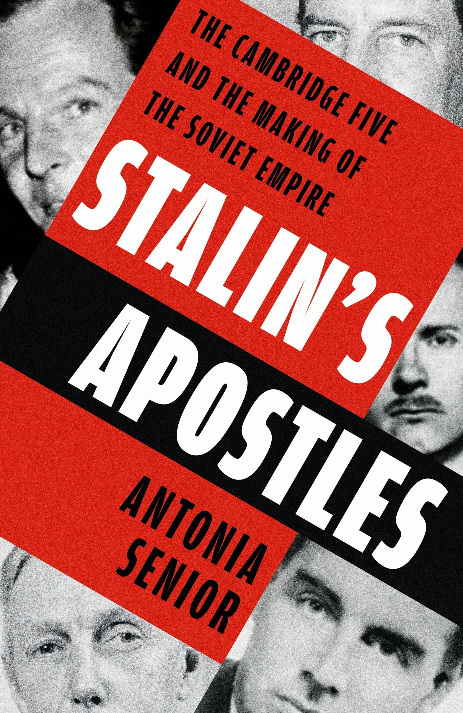 Stalin's Apostles: The Cambridge Five and the Making of the Soviet Empire