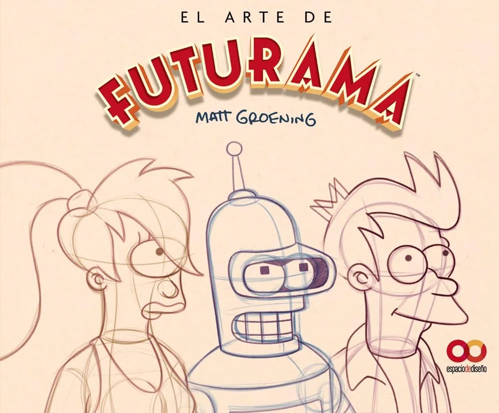 El arte de Futurama: Una historia visual de la serie de culto de Matt Groening (ESPACIO DE DISEÑO)
