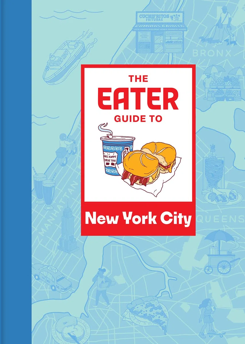 The Eater Guide to New York City (Eater City Guide)