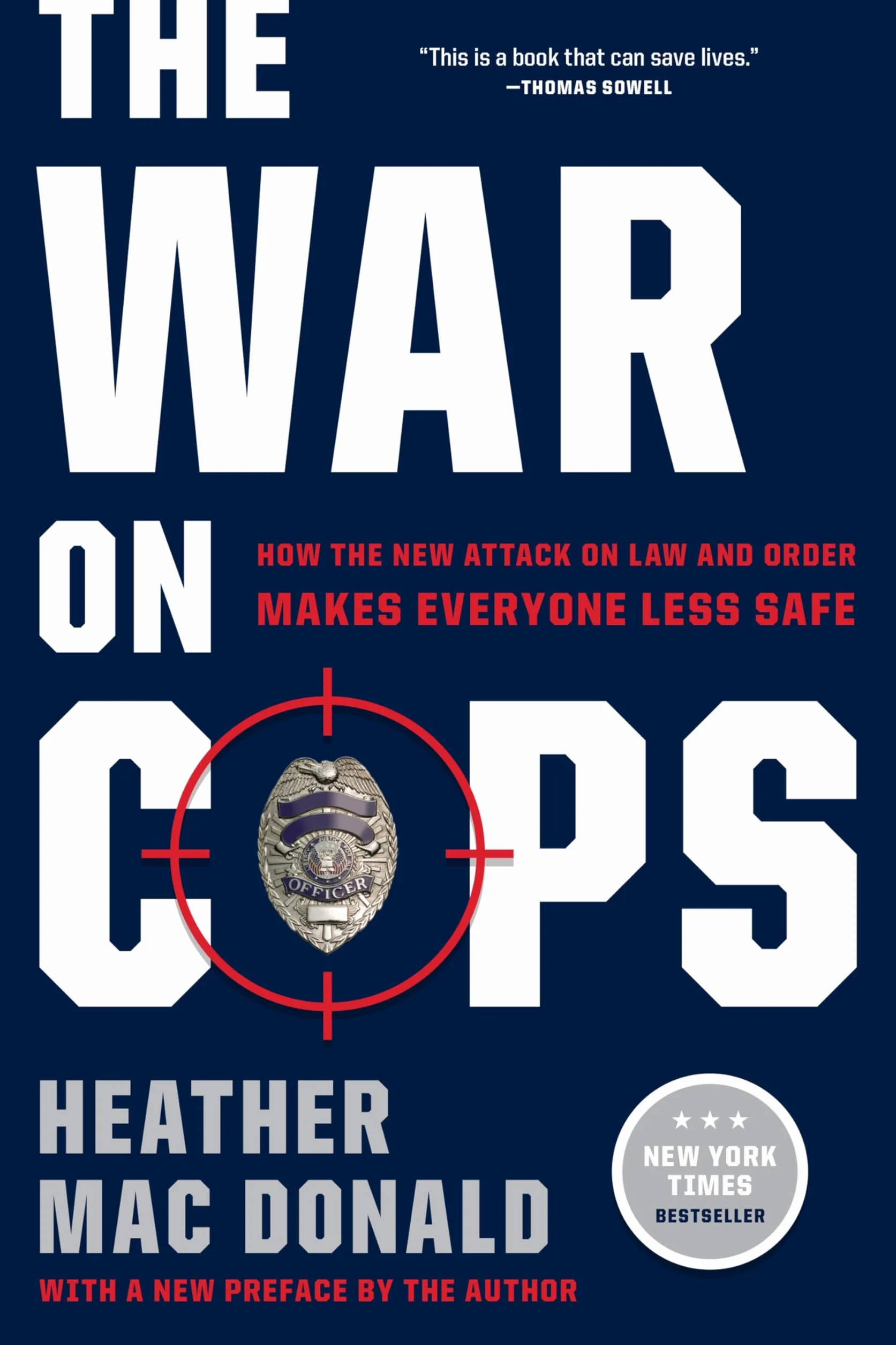 The War on Cops: How the New Attack on Law and Order Makes Everyone Less Safe