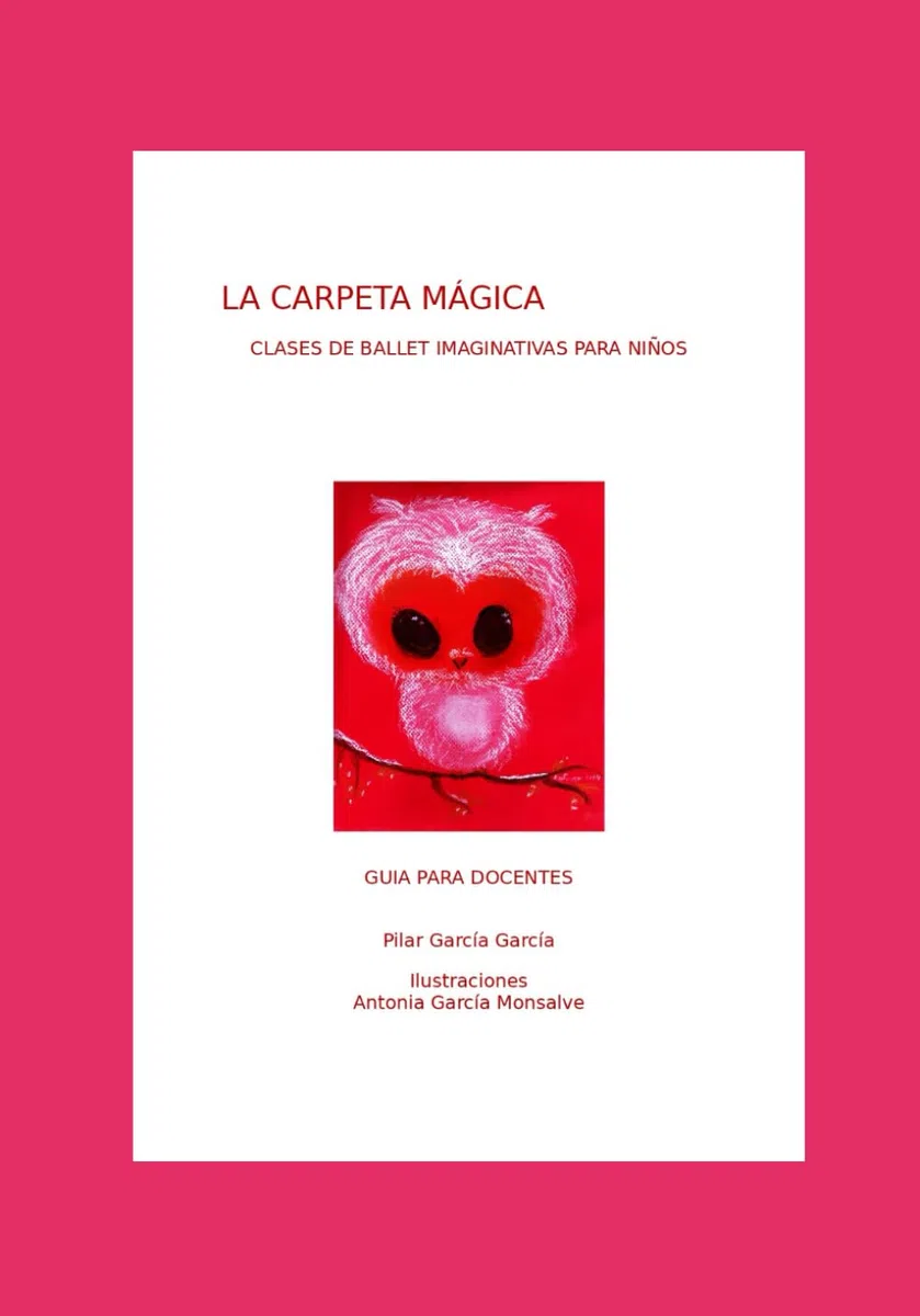 LA CARPETA MÁGICA: CLASES DE BALLET IMAGINATIVAS PARA NIÑOS GUÍA PARA DOCENTES (Manuales de clases de danza creativa para docentes de ballet)