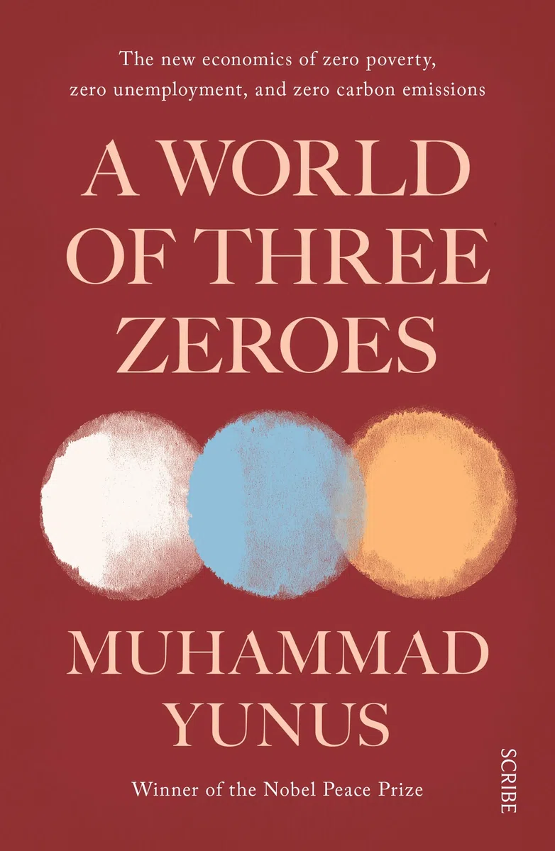 A World Of Three Zeroes: the new economics of zero poverty, zero unemployment, and zero carbon emissions