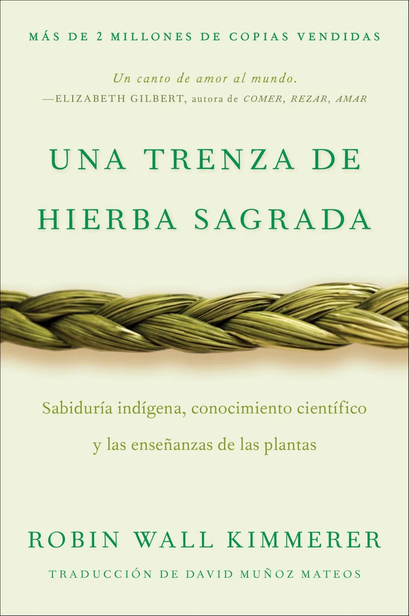 Braiding Sweetgrass / Una trenza de hierba sagrada (Spanish edition): Sabiduría indígena, conocimiento científico y las enseñanzas de las plantas