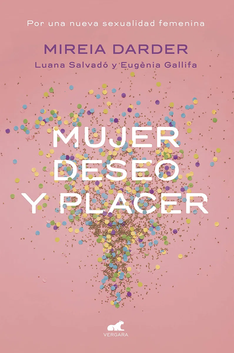 Mujer, deseo y placer: Por una nueva sexualidad femenina (Vergara)