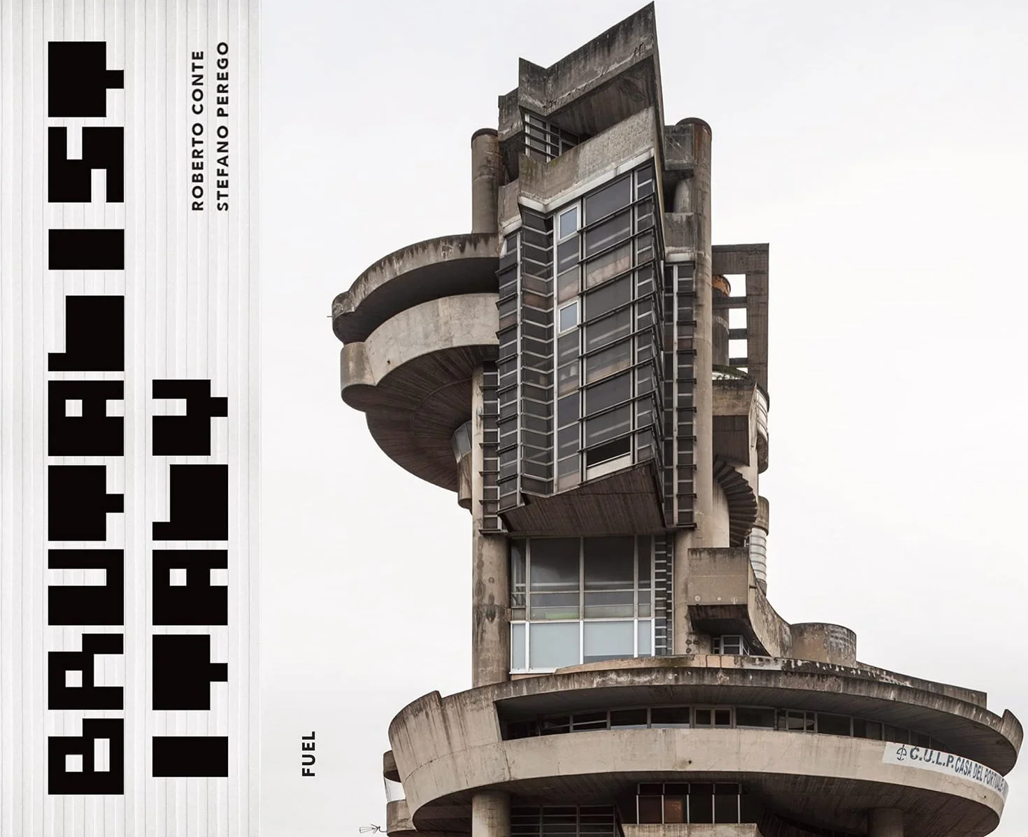 Brutalist Italy: Concrete architecture from the Alps to the Mediterranean Sea (Fuel)