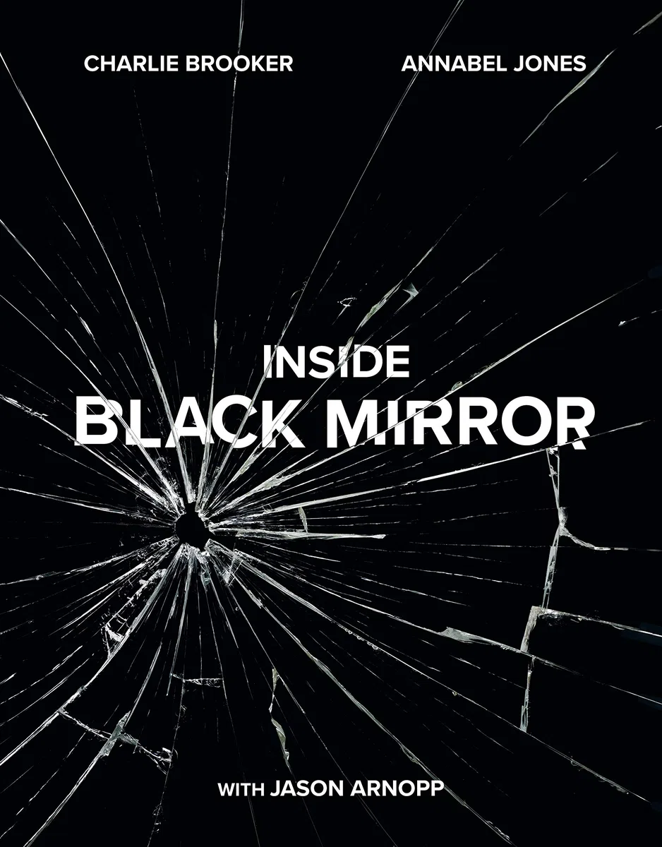 Black Mirror. The Inside Story: The Illustrated Oral History