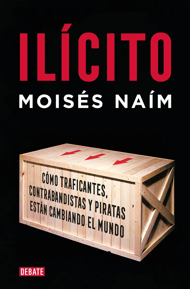 Ilícito: Cómo traficantes, contrabandistas y piratas están cambiando el mundo (Ensayo y Pensamiento)