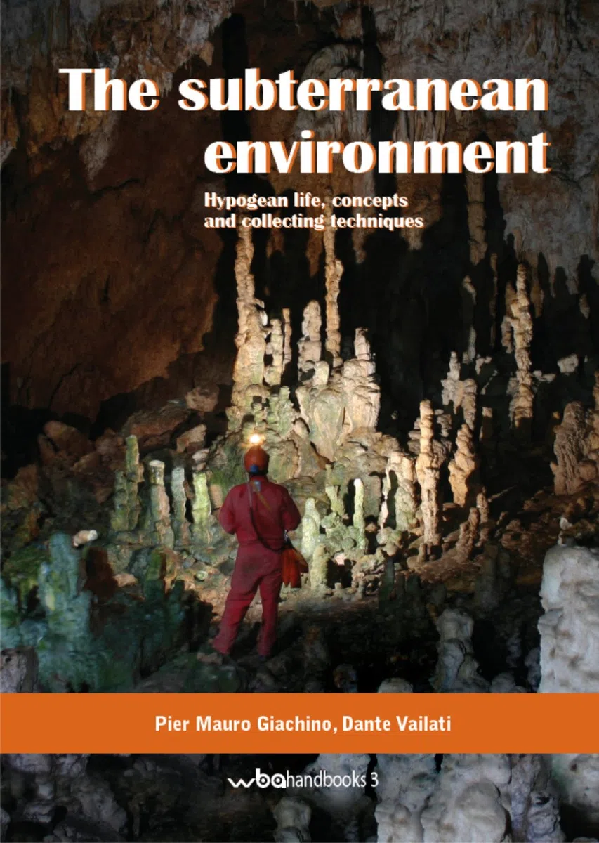 The subterranean environment. Hypogean life, concepts and collecting techniques. Ediz. italiana e inglese (WBA Handbooks)