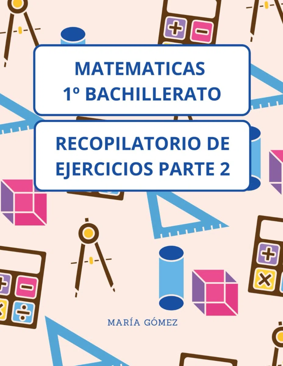 Matematicas 1º Bachillerato: Recopilatorio Ejercicios 2