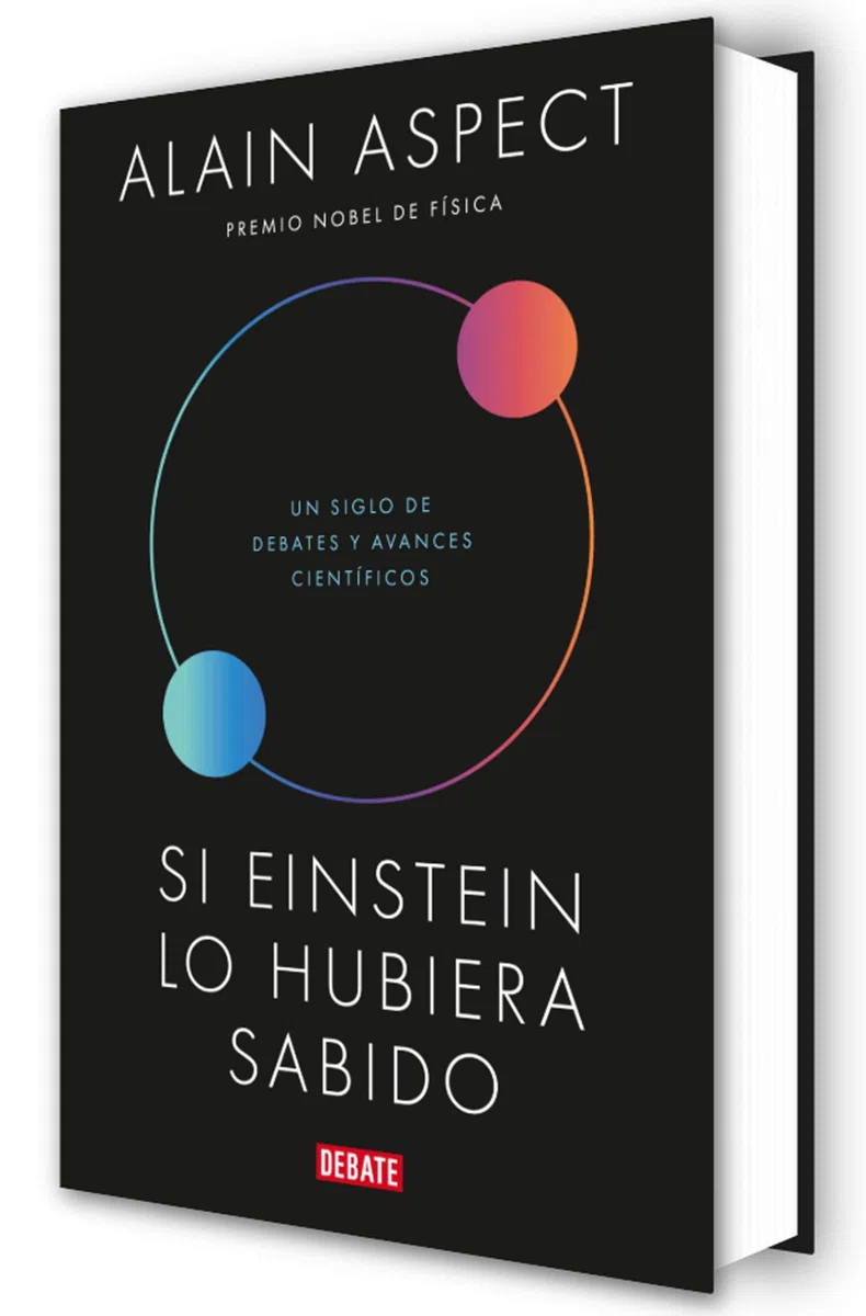 Si Einstein lo hubiera sabido: Un siglo de debates y avances científicos (Ciencia y Tecnología)