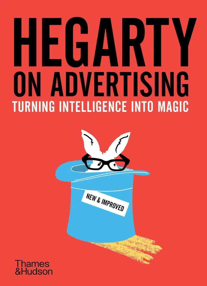 Hegarty on Advertising: Turning Intelligence into Magic (Thames and Hudson Ltd)