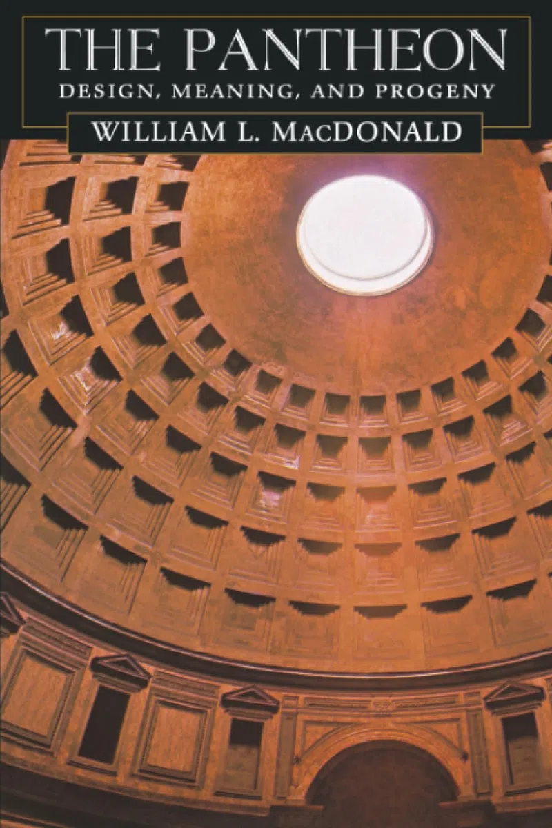 The Pantheon: Design, Meaning, and Progeny, With a New Foreword by John Pinto, Second Edition