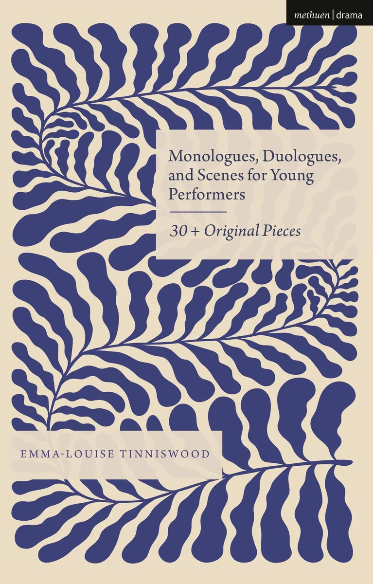 Monologues, Duologues and Scenes for Young Performers: 30+ Original Pieces (Audition Speeches)