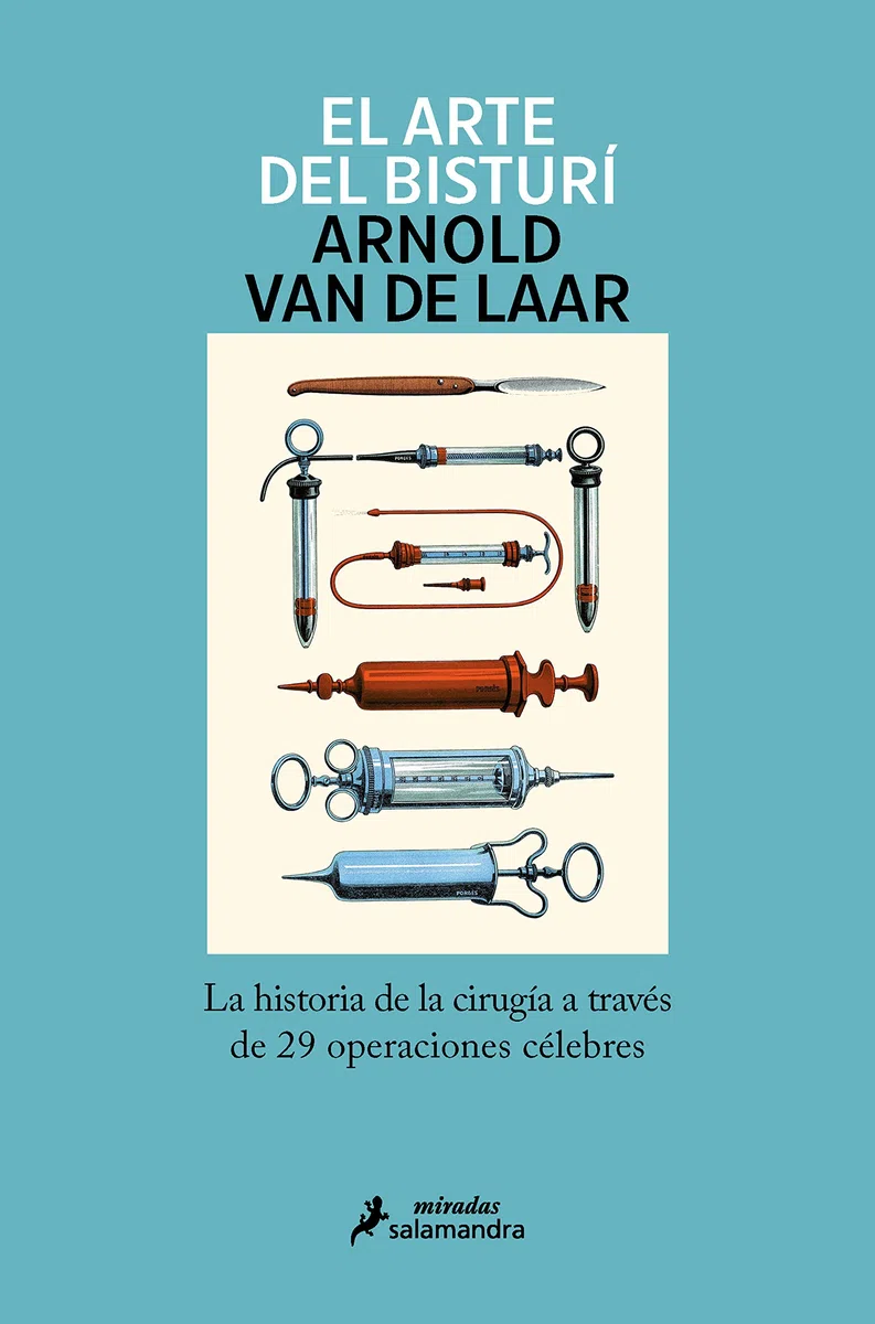 El arte del bisturí: La historia de la cirugía a través de 29 operaciones célebres (Salamandra Miradas)