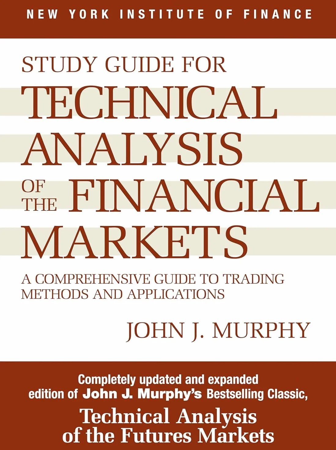 Study Guide to Technical Analysis of the Financial Markets: A Comprehensive Guide to Trading Methods and Applications (New York Institute of Finance S)