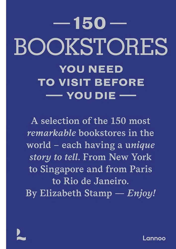 150 Bookstores you need to visit before you die /anglais (150 Series)