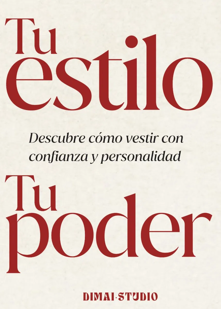 Guía de estilo personal : Tu estilo, Tu poder: Descubre cómo vestir con confianza y personalidad
