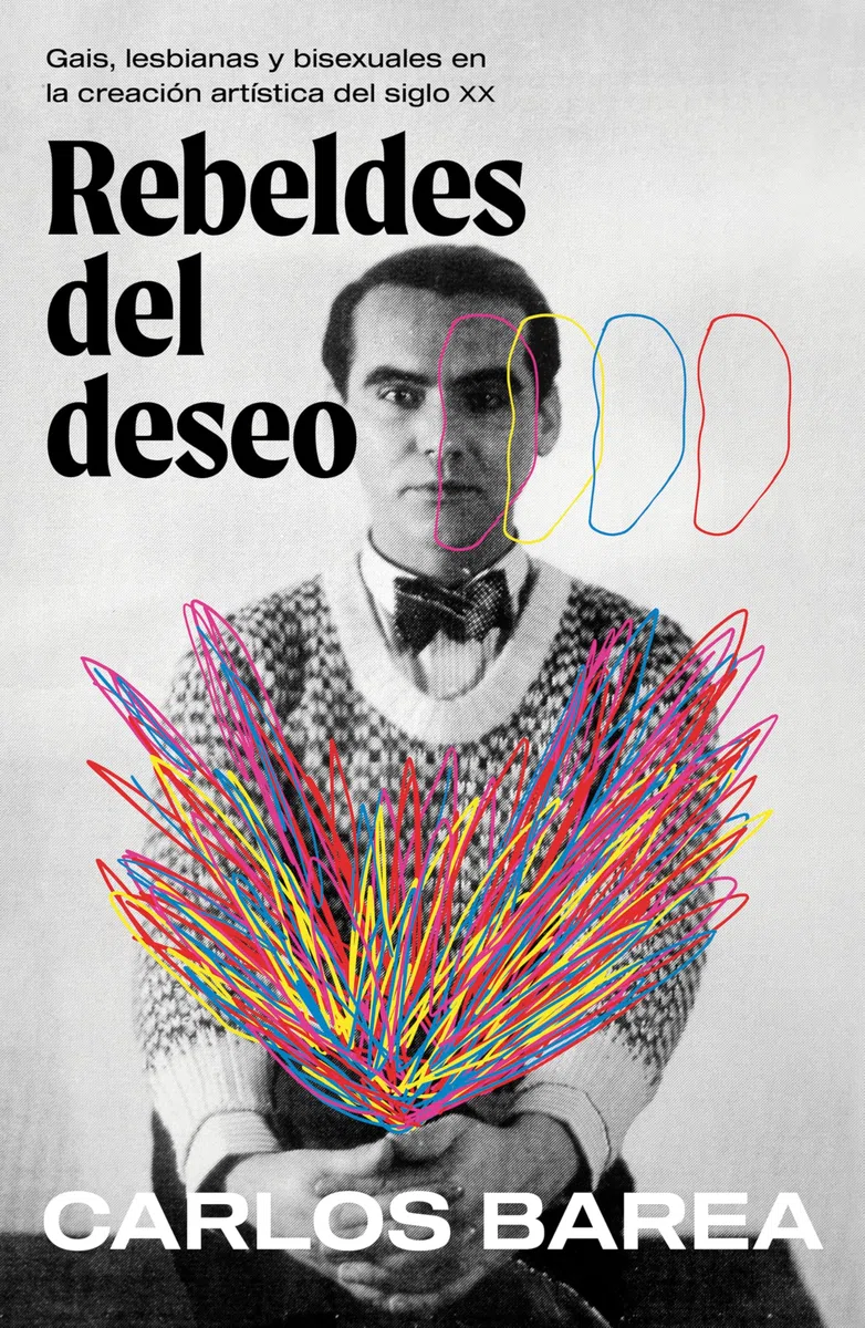 Rebeldes del deseo: Gais, lesbianas y bisexuales en la creación artística del siglo XX (Obras diversas)
