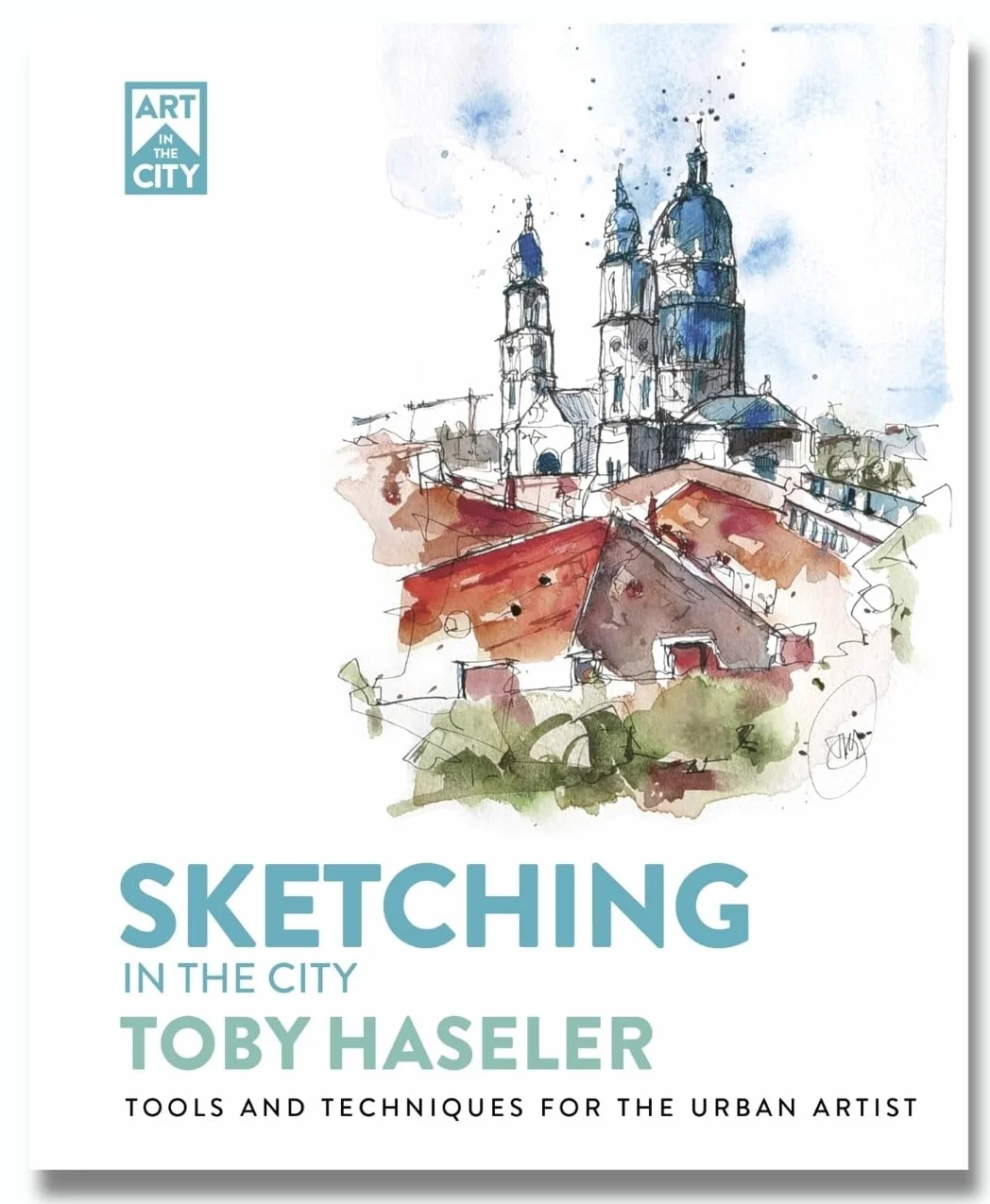 Sketching in the City: Tools and Techniques for the Urban Artist (Art in the City)