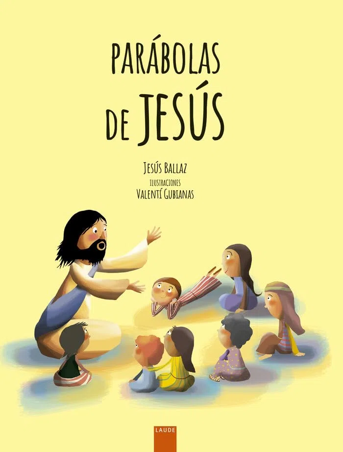 Parábolas de Jesús: Grandes enseñanzas en pequeñas historias (Laude)