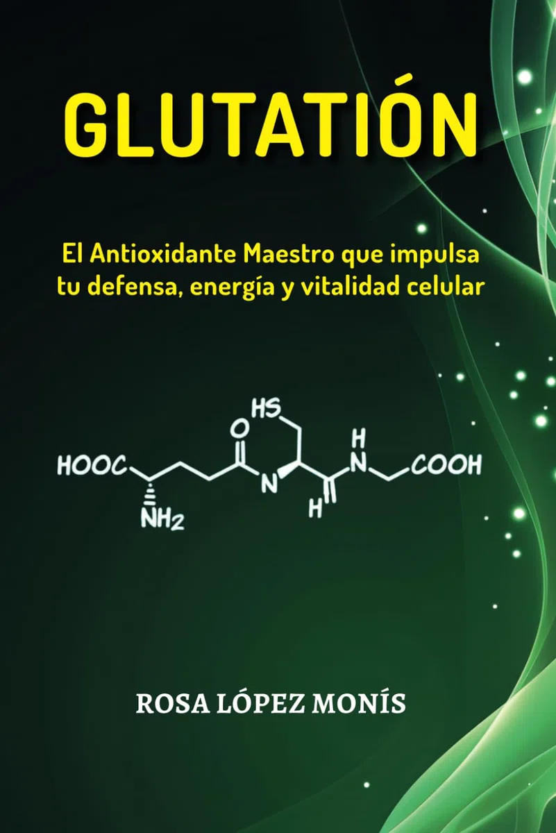 Glutatión: el Antioxidante Maestro que impulsa tu defensa, energía y vitalidad celular