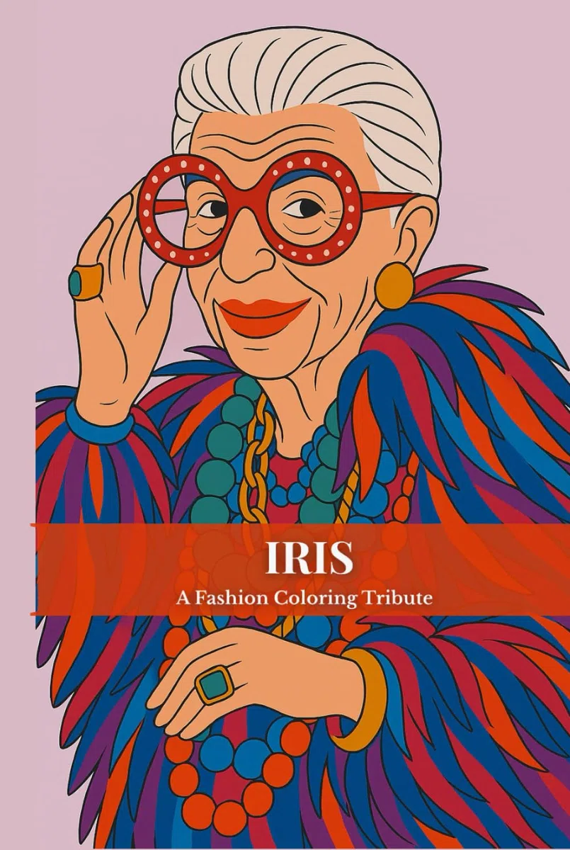 Iris – A Fashion Coloring Tribute: Un tributo artístico a una leyenda de la moda. Con 40 ilustraciones para colorear y coleccionar.