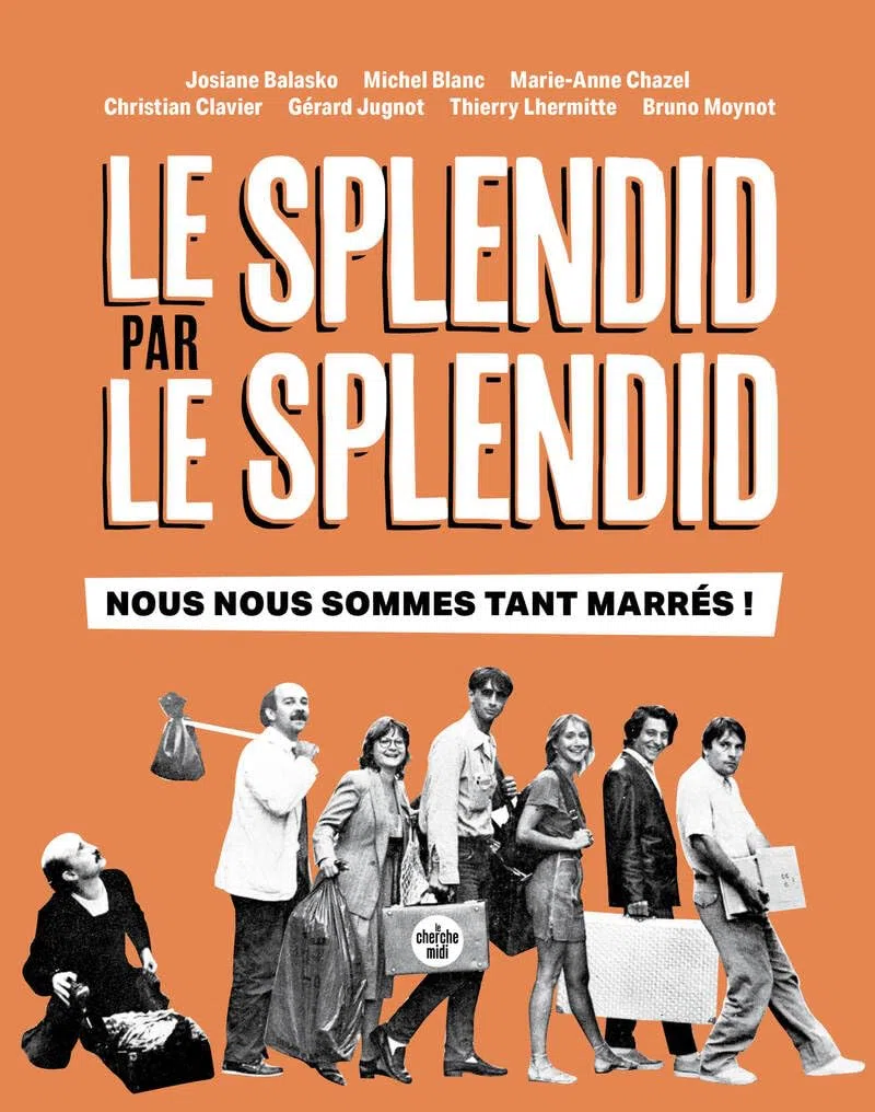 Le Splendid par Le Splendid: Nous nous sommes tant marrés !